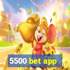 5500 bet app